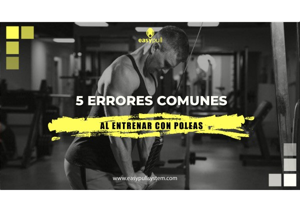 Evita Estos 5 Errores Comunes Al Entrenar Con Poleas. - Tienda Easy ...